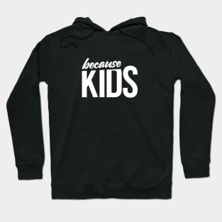 Because Kids Mom Dad Funny Parent Hoodie